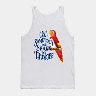 Somebody Has Stolen My Thunder Tank Top